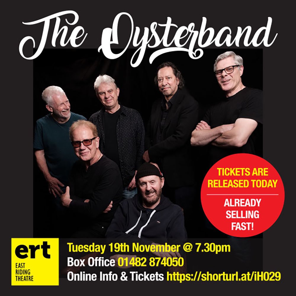 TICKETS HAVE BEEN RELEASED TODAY AND ARE ALREADY SELLING FAST!! THIS WILL BE THE OYSTERBAND'S LAST UK TOUR, SO DON'T MISS IT... APPEARING AT EAST RIDING THEATRE FOR ONE NIGHT ONLY! Tuesday 19th November 2024 TICKETS & INFO 01482 874050 shorturl.at/iH029