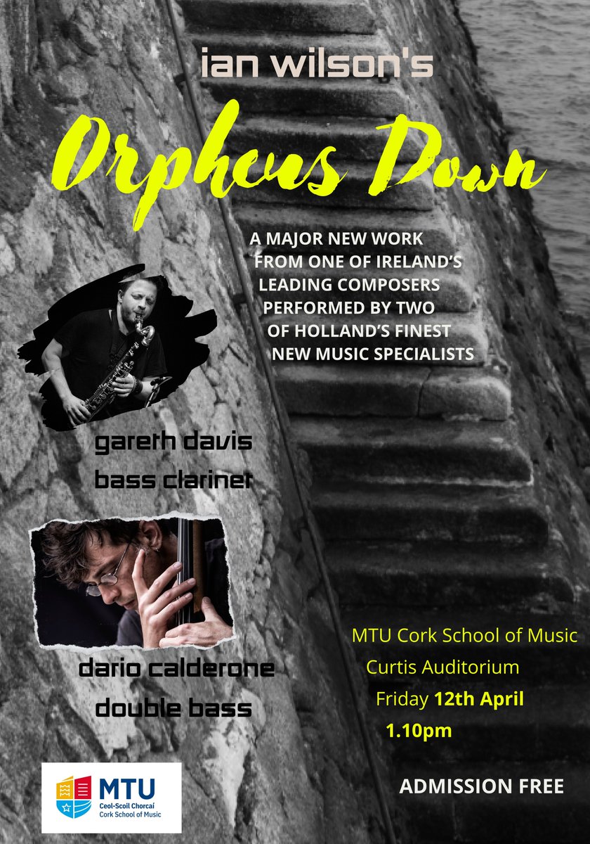 Coming up! Ian Wilson's Orpheus Down performed by Gareth Davis & Dario Calderone. Friday 12 April 1:10pm, The Curtis Auditorium. A major new work from one of Ireland's leading composers performed by two of Holland's finest new music specialists. Open to the public, admission free