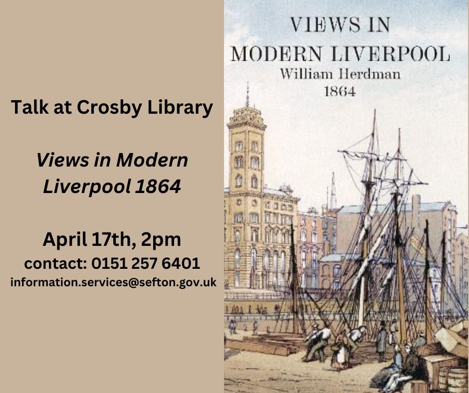 “Views in Modern Liverpool 1864” - April 17th, 2pm at Crosby Library. David Hearn @thedustyteapot will discuss the artist William Herdman and his paintings of Liverpool, and compare his drawings with the present day. To book your place ring Information Services on 0151 257 6401.