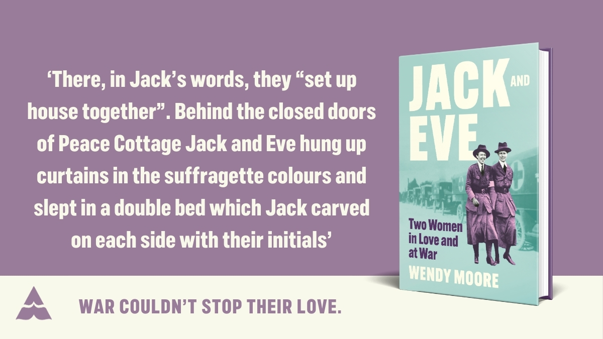 War couldn't stop their love. A ground-breaking account of suffragettes who lived wild lives together during WW1 and beyond: #JackAndEve by @wendymoore99, out now. Waterstones: tidd.ly/3I5qtYx