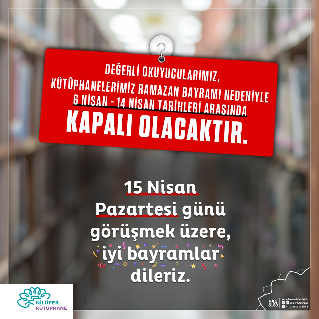 Değerli Okuyucularımız, Kütüphanelerimiz Ramazan Bayramı nedeniyle 6 Nisan - 14 Nisan tarihleri arasında kapalı olacaktır. 15 Nisan Pazartesi günü görüşmek üzere, iyi bayramlar dileriz. #Kütüphane #NilüferKütüphane #Bayram #Nilüfer #Bursa