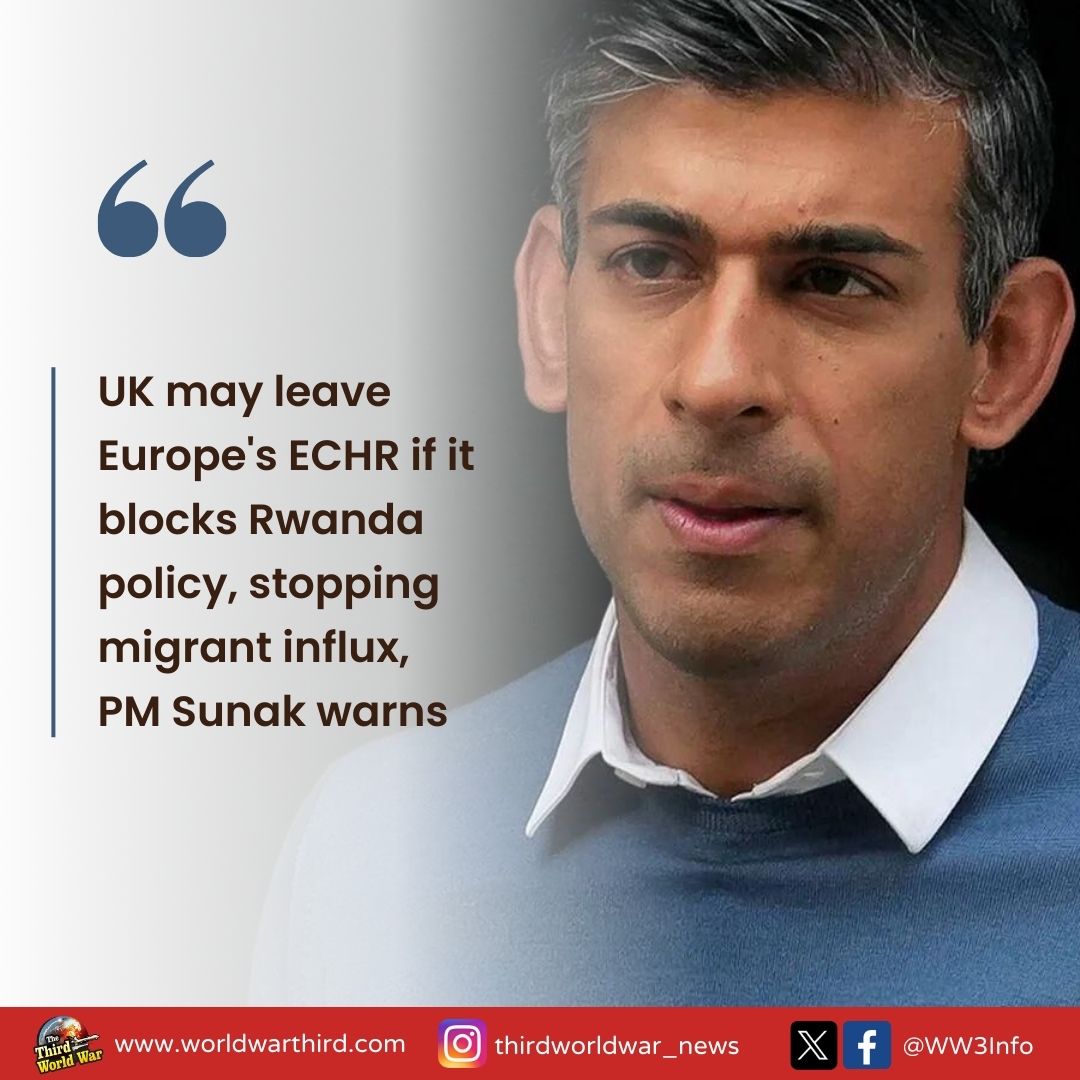 #WW3: UK may leave Europe's #ECHR court if it blocks #Rwanda policy that stops #MigrantInflux, PM @RishiSunak warns. Sunak says #BorderSecurity & controlling #IllegalImmigration more important than membership of a foreign court as it is fundamental to our sovereignty as a nation.