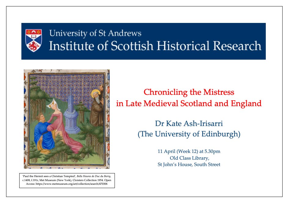 Please join @ISHRStAndrews on Thursday 11 April for our next seminar. Dr Kate Ash-Irisarri @EdinburghUni will be giving a paper entitled 'Chronicling the Mistress in Late Medieval Scotland and England' at 5.30pm in the Old Class Library, St John's House. @StAndrewsHist