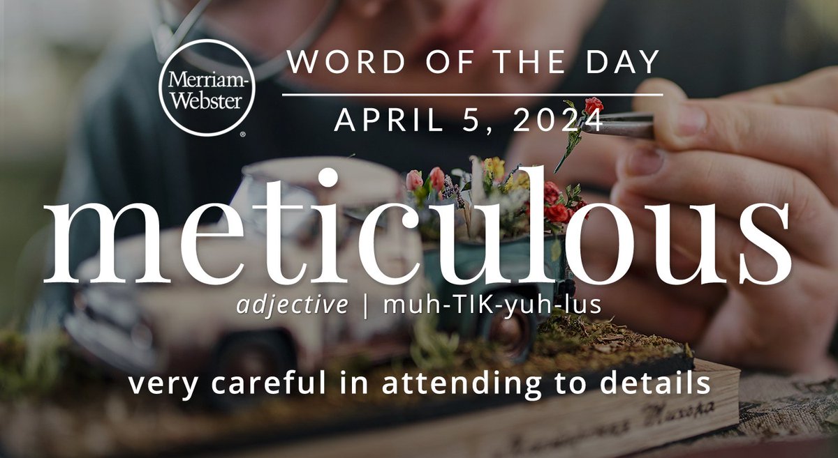 The #WordOfTheDay is ‘meticulous.’ ow.ly/1hiI50R7NsL