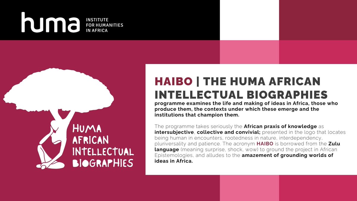 One of the flagship projects of HUMA this year is HAIBO: The HUMA African Intellectual Biographies programme, examining the life & making of ideas in Africa, those who produce them, the contexts under which these emerge & the institutions that champion them. #HaiboAtHUMA