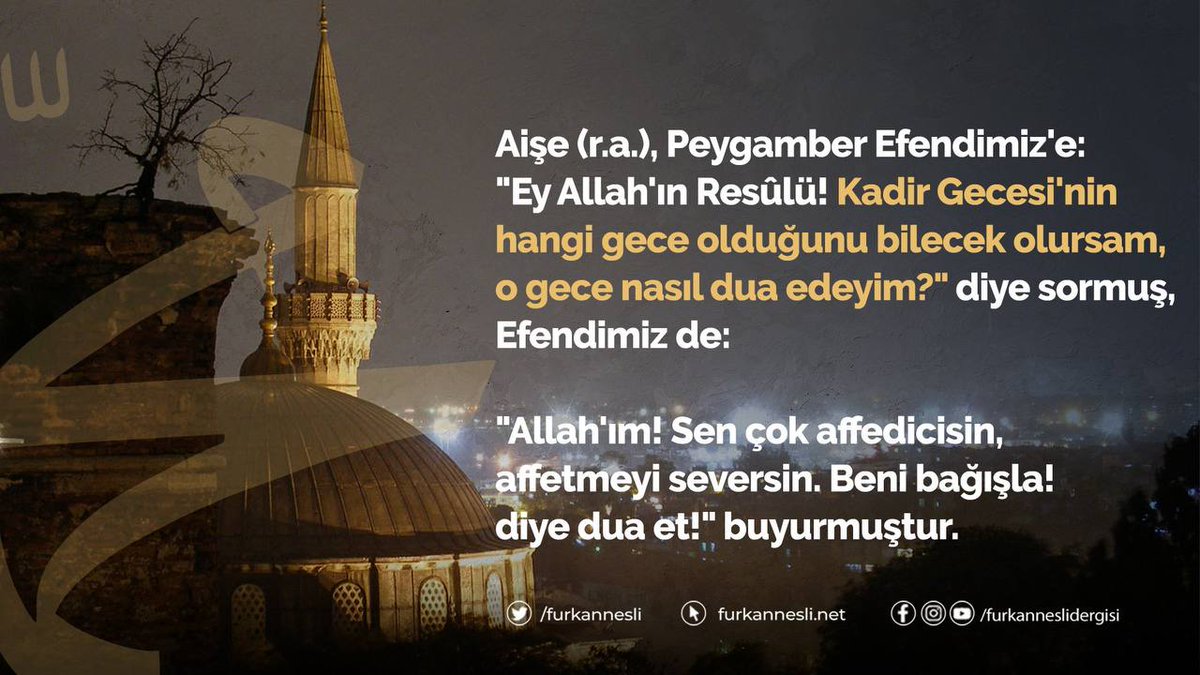 “Ey Allah'ın Rasulü, Kadir Gecesi'nin hangi gece olduğunu bilecek olursam, o gece nasıl dua edeyim?” #KadirGecesi