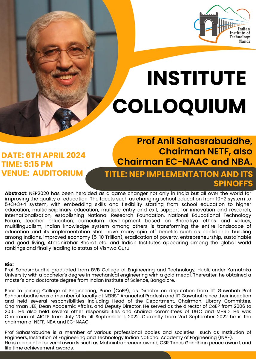 Institute Colloquia talk by Prof. Anil Sahasrabuddhe, Chairman NETF, also Chairman EC-NAAC and NBA on 'NEP implementation and its spinoffs' from 05:15 PM on 6th April, 2024.