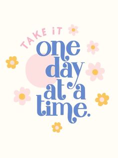 Take it one day at a time #Quoteoftheday