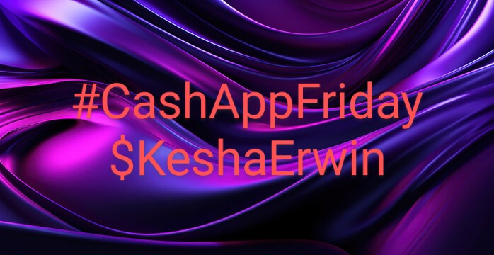 #CashAppFriday 
$KeshaErwin