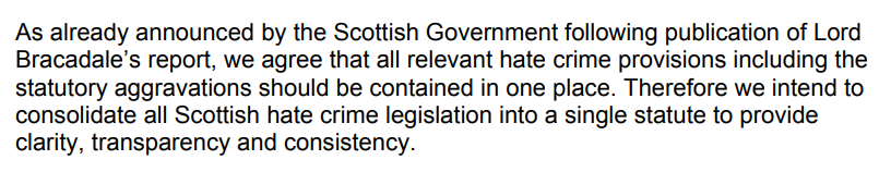 We were told the Hate Crime Act was to consolidate, ie. to bring separate pieces of hate crime law together in the one Act. Why then does Scotgov keep making more pieces of legislation with hate aggravators?