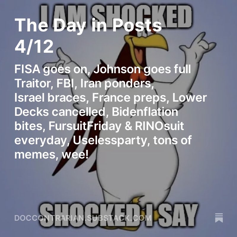 DocContrarian's tweet photo. The Day in Posts 4/12
FISA goes on, Johnson Traitor, The FBI, 86 Republicans, #Iran ponders, #Israel braces, France preps, Lower Decks cancelled, #Bidenflation bites, #FursuitFriday #RINOsuit everyday, #Uselessparty #FISA #bbtvi #Traitor
Read it ➡️🔗➡️ https://t.co/OHf7vWTMPj https://t.co/2X2IuY3LyL