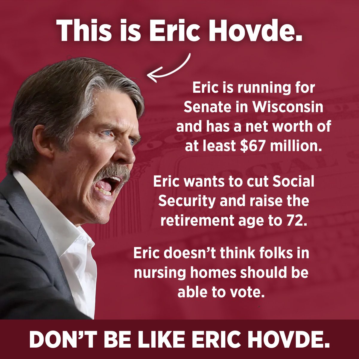 This is Eric Hovde. He wants to cut Social Security. Don't be like Eric Hovde.