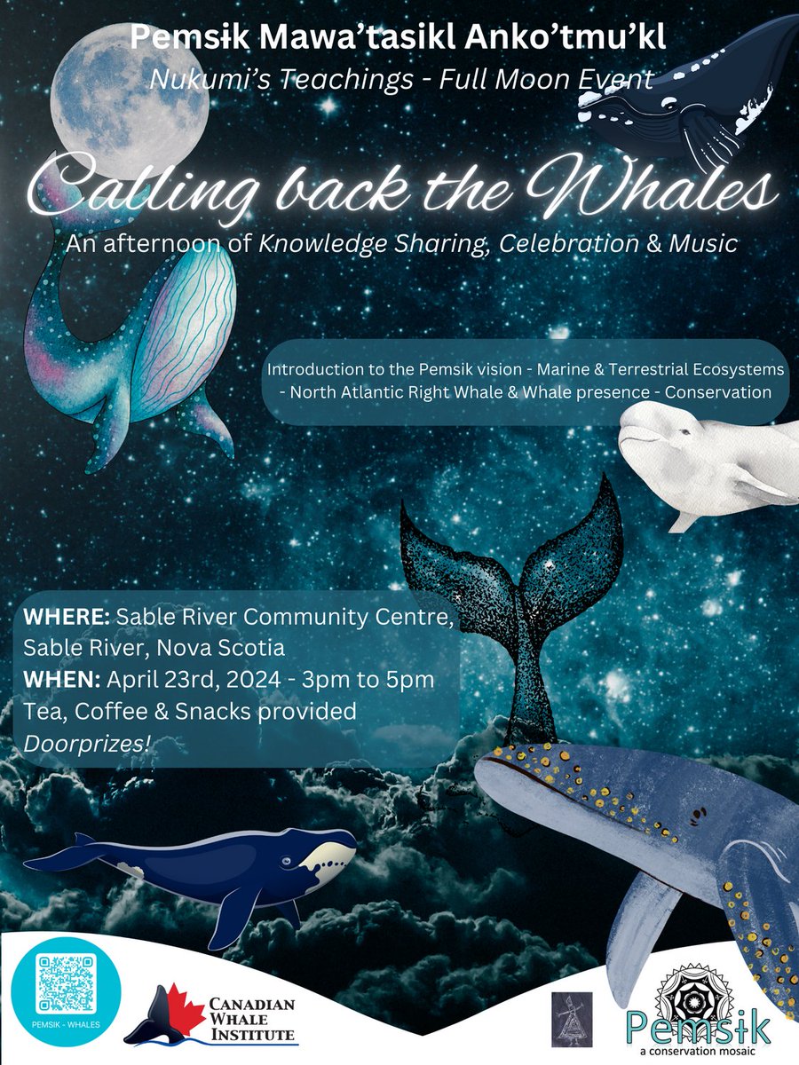 Join us for April's Full Moon event! The Pemsɨk Mawa'tasikl Anko'tmu'kl team is excited to invite you to Sable River & celebrate #Whales! Through knowledge sharing, music & ceremony we will welcome the Whales back. #northatlanticrightwhale #pemsikconservationmosaic #novascotia