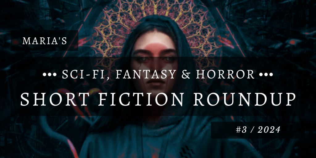 My latest short fiction roundup features work from @LightspeedMag @NightmareMag @hexagonmagazine @tordotcom @BourbonPenn @escapepodcast @kaleidotrope @KhoreoMag @thedeadlands & @psychopompcom! maria-is-reading.blogspot.com/2024/04/my-sci…