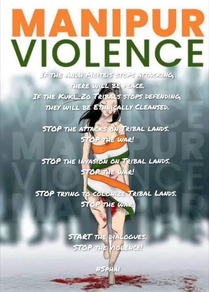 If the andh meiteis stops attacking,there will be peace.If the Kuki_Zo Tribals stops defending,they will be ethnically cleansed.Stop the attacks on Tribal lands.Stop the invasion on Tribal lands.Stop trying to colonize Tribal lands.STOP THE WAR 
#SPhai
#ManipurViolence