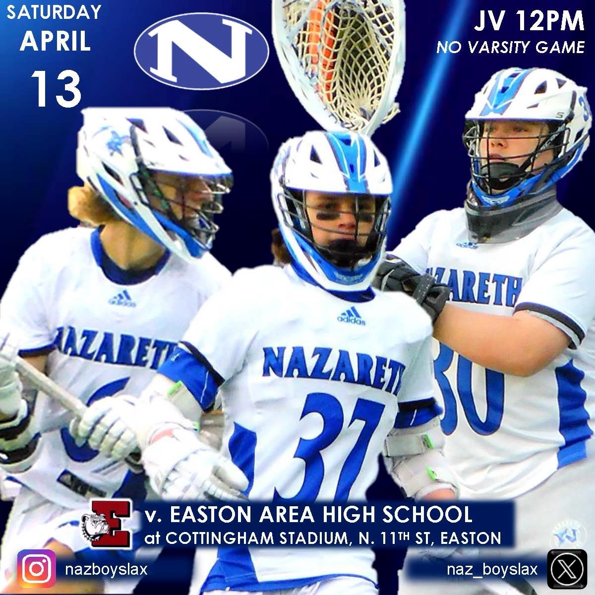 Saturday, April 13, is Game Day for JV <a href="/naz_boyslax/">Nazareth Boys Lacrosse</a> v. Easton at Cottingham Stadium! No Varsity match-up for this meeting with the Red Rovers. #GoBlueEagles <a href="/NAHSBlueEagles/">Nazareth Athletics</a>
