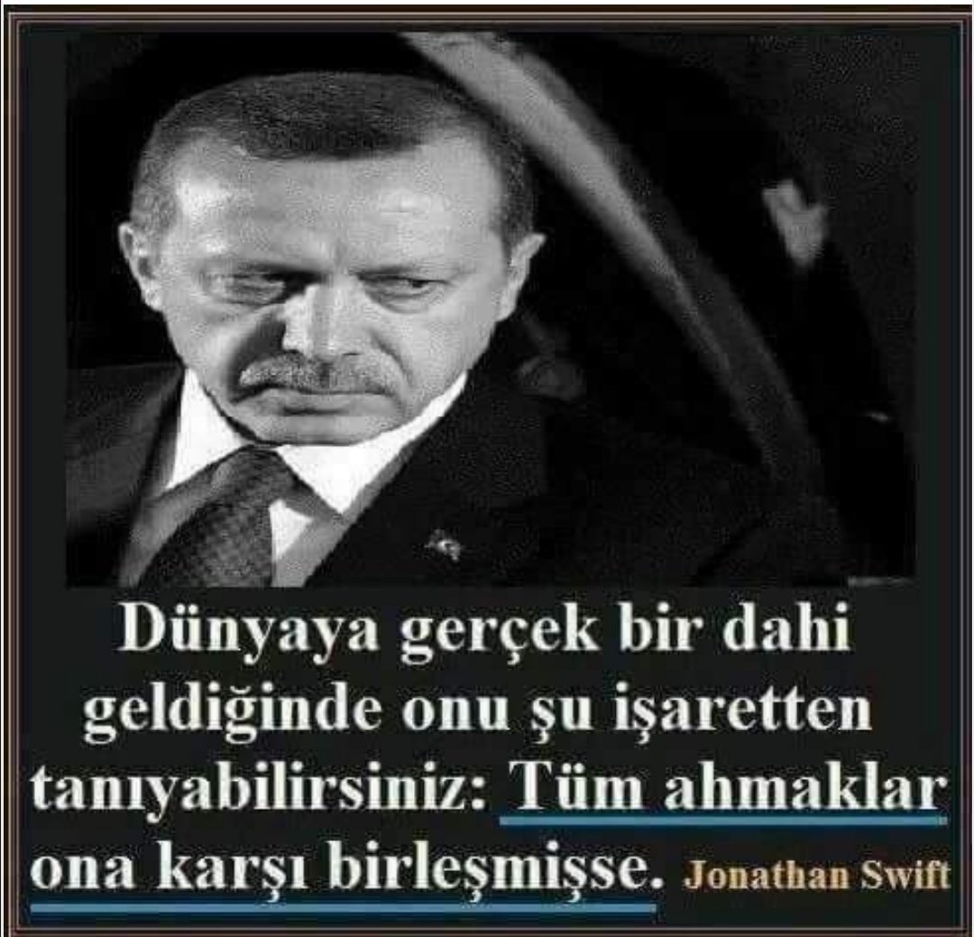 Dünyaya gerçek bir dahi geldiğinde @RTErdogan onu şu işaretten tanıyabilirsiniz: Tüm ahm@klar ona karşı birleşmiştir...