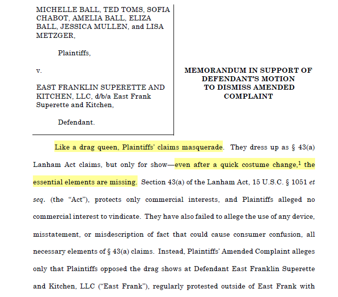 If you host a drag brunch and get sued by anti-drag protestors, opening your motion to dismiss by comparing the plaintiffs to drag queens is pretty funny: