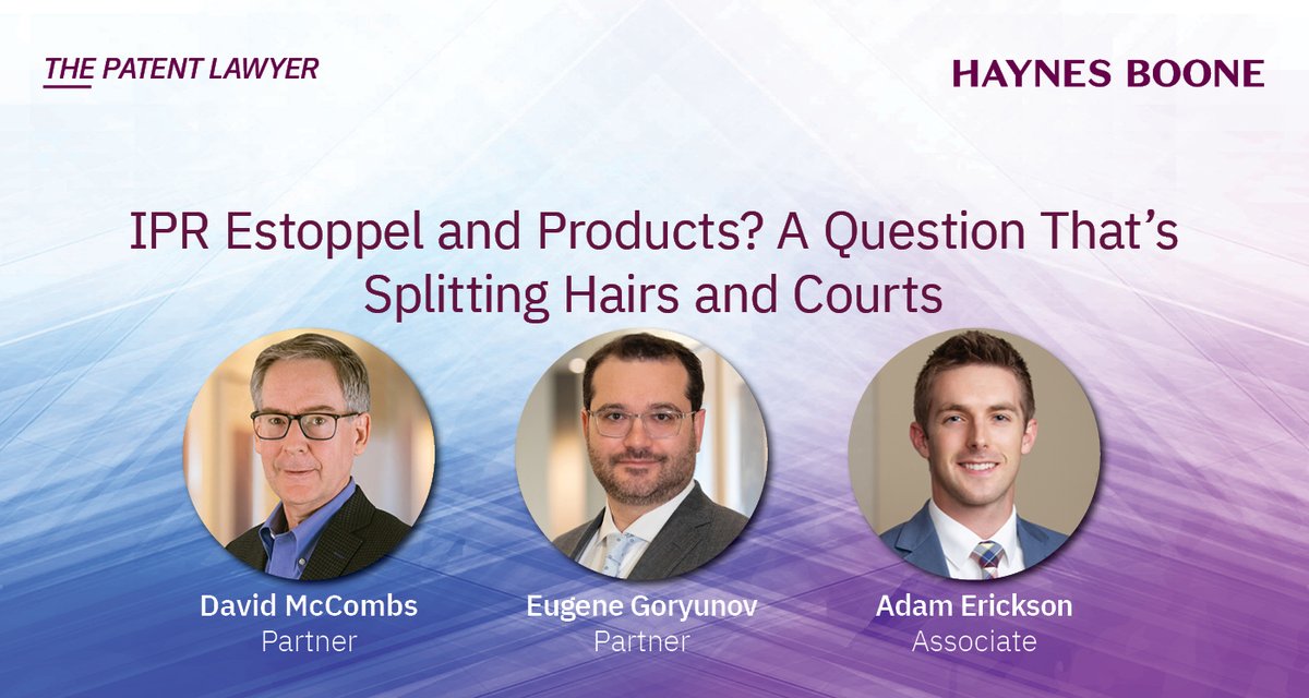 After a recent ruling that provoked divided opinions, David McCombs, Eugene Goryunov & Adam Erickson authored an article in @PatentLawyerMag discussing the distinction between raising a #patent & raising the identical product as grounds for invalidity: haynesboone.com/news/publicati…