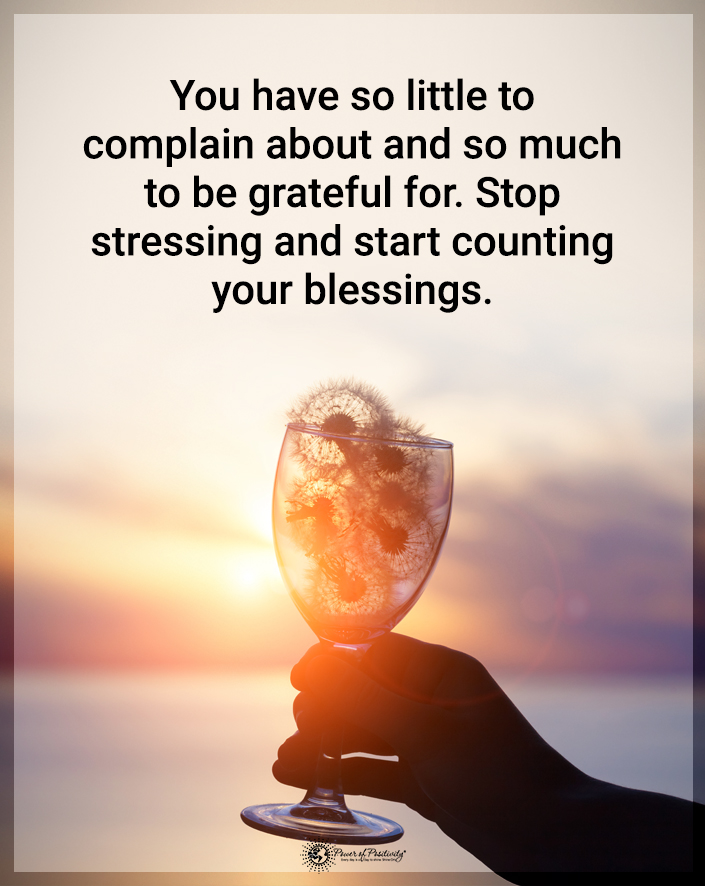 “You have so little to complain about and so much to be grateful for...'