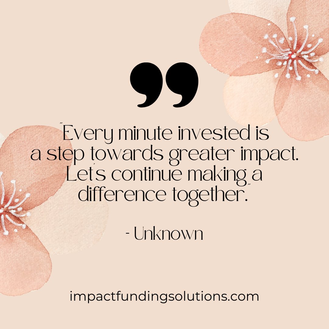 Wrapping up the week with Impact Funding Solutions! 🌟 'Every minute invested is a step towards greater impact. Let's continue making a difference together.' 💪 #ImpactFunding #SocialImpact #FridayFeeling'