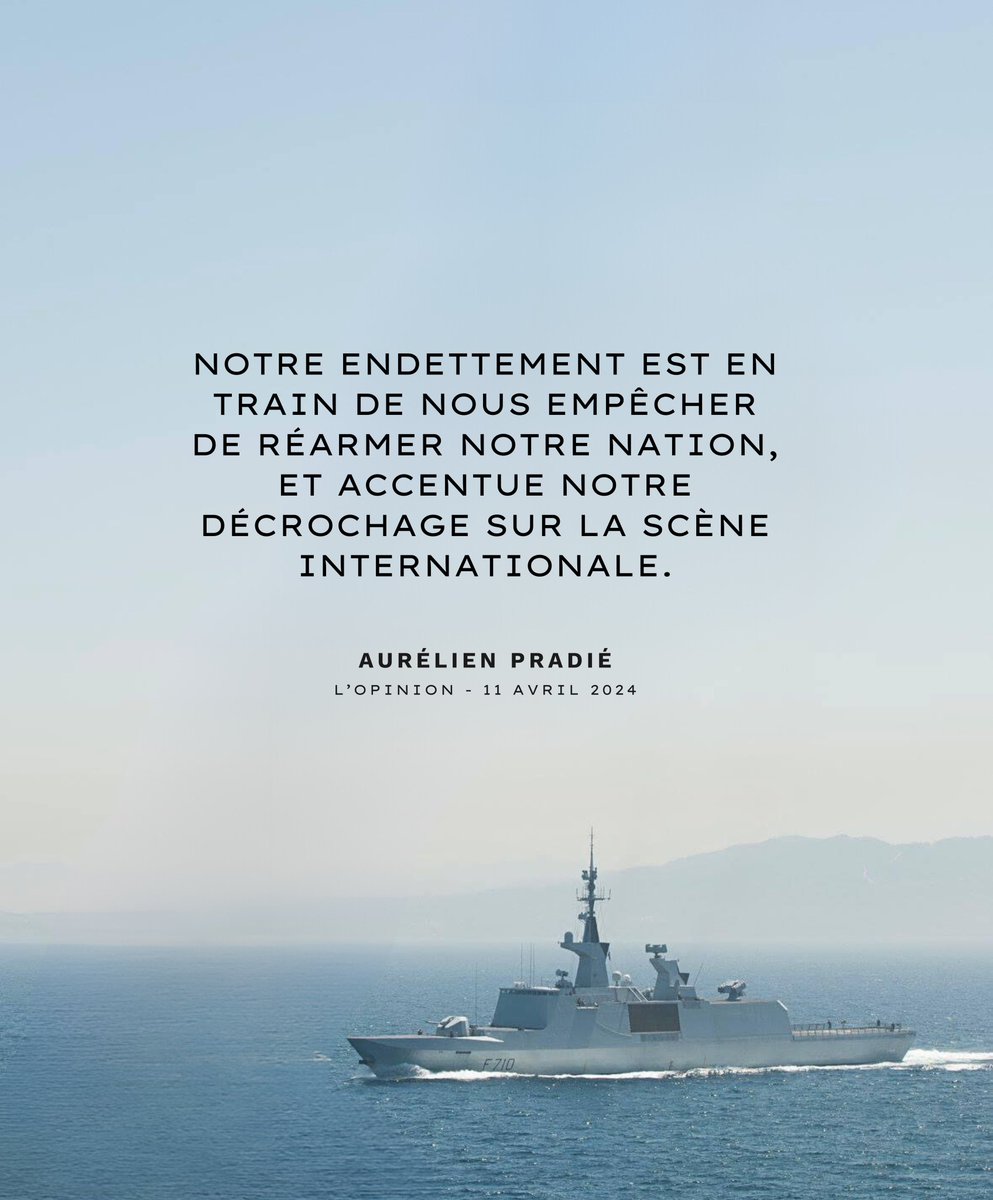 Il y a un lien direct entre le niveau de notre dette et la capacité de la France à exister dans le monde. Notre endettement est en train de nous empêcher de réarmer notre Nation, au niveau militaire, industriel, technologique, et accentue notre décrochage sur la scène…