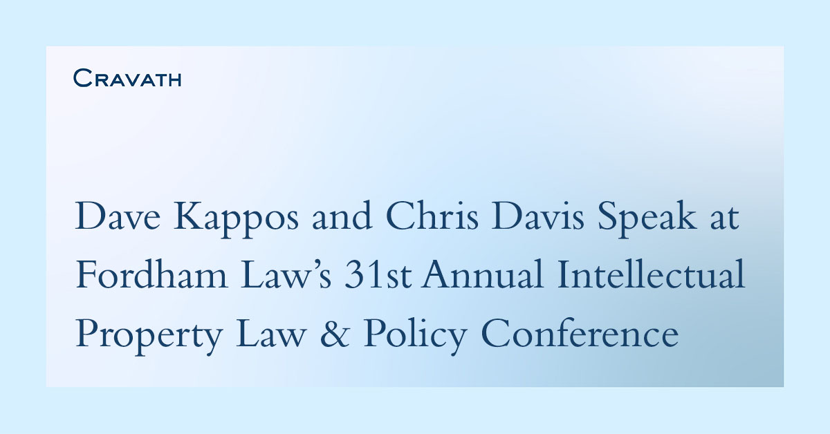 Cravath partner Dave Kappos and of counsel Chris Davis speak at @FordhamLawNYC’s 31st Annual Intellectual Property Law & Policy Conference in New York bit.ly/4aSSHCg