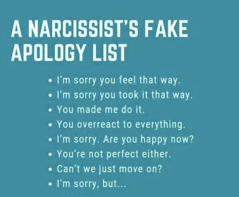 Some narcissists will apologize. 

Are they really sorry?

Fuck no. 

If they do apologize they’ll include an excuse or blame you, which is an ‘abusive apology.’

A genuine apology takes ownership, makes amends and demonstrates changed behavior. Otherwise, it’s manipulation.