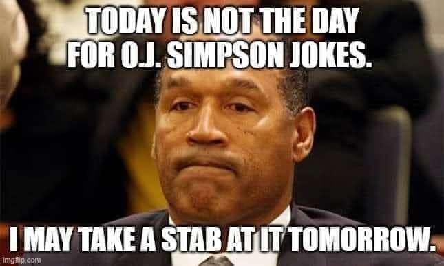 Happy OJ Simpson Day...