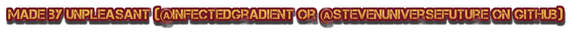 Made by Unpleasant (@infectedgradient or @stevenuniversefuture on GitHub