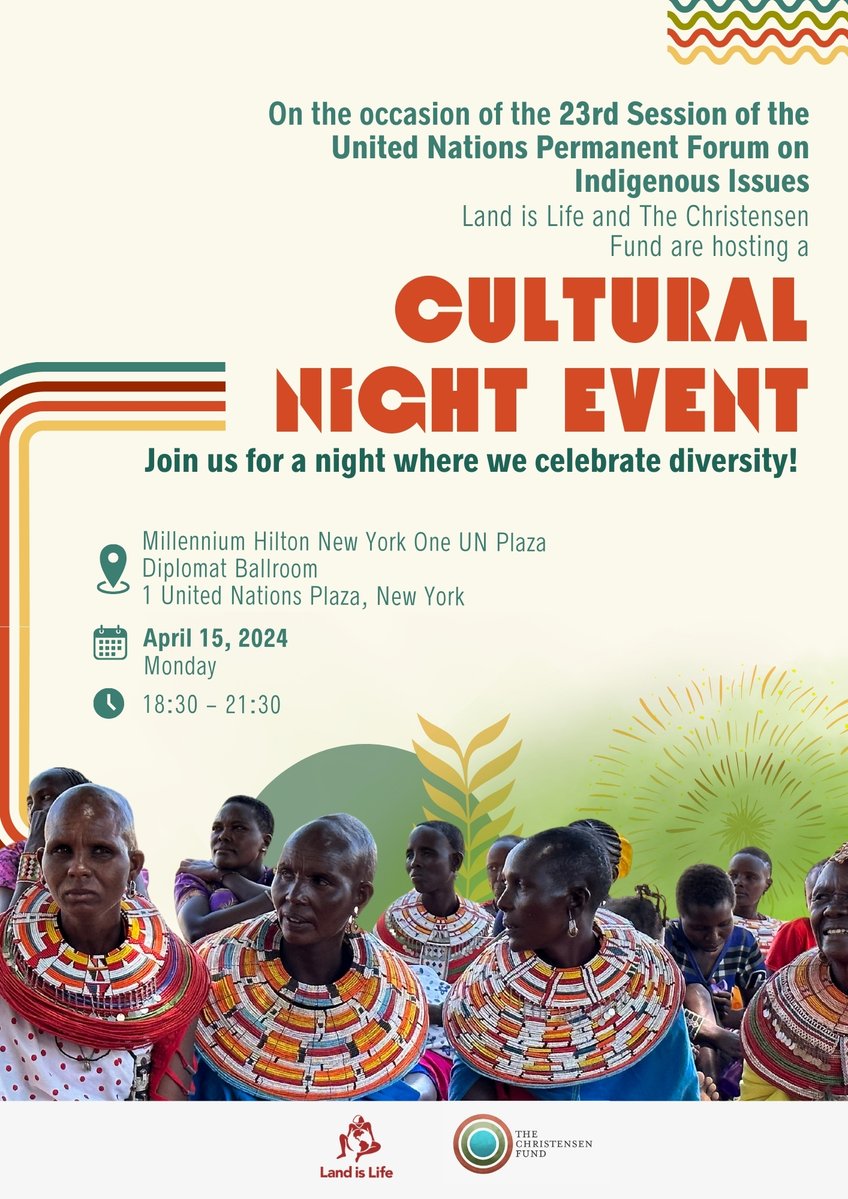 UNITED NATIONS PERMANENTE FORUM ON INDIGENOUS ISSUES UNPFII2024  
LAND IS LIFE AND CHRISTENSEN FUND HOST 
CULTURAL NIGHT EVENT:  Monday 15th  
 
#UNPFII2024 #WeAreIndigenous #Proud2BIndigenous #SomosIndígenas #UN4Indigenous @christensenfund @Brian_J_Keane 
@Lcastanedaq  @PorokwaE