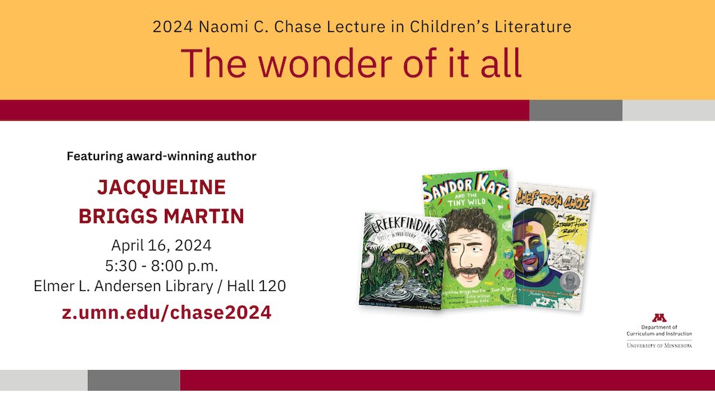 Join us for the 42nd Naomi C. Chase Lecture in Children's Literature: 'The Wonder of It All' with Jacqueline Briggs Martin. Tuesday, April 16th, 5:30 p.m. Elmer L. Anderson Library/ Registration is free and open to the public: z.umn.edu/chase2024 @UMN_CI