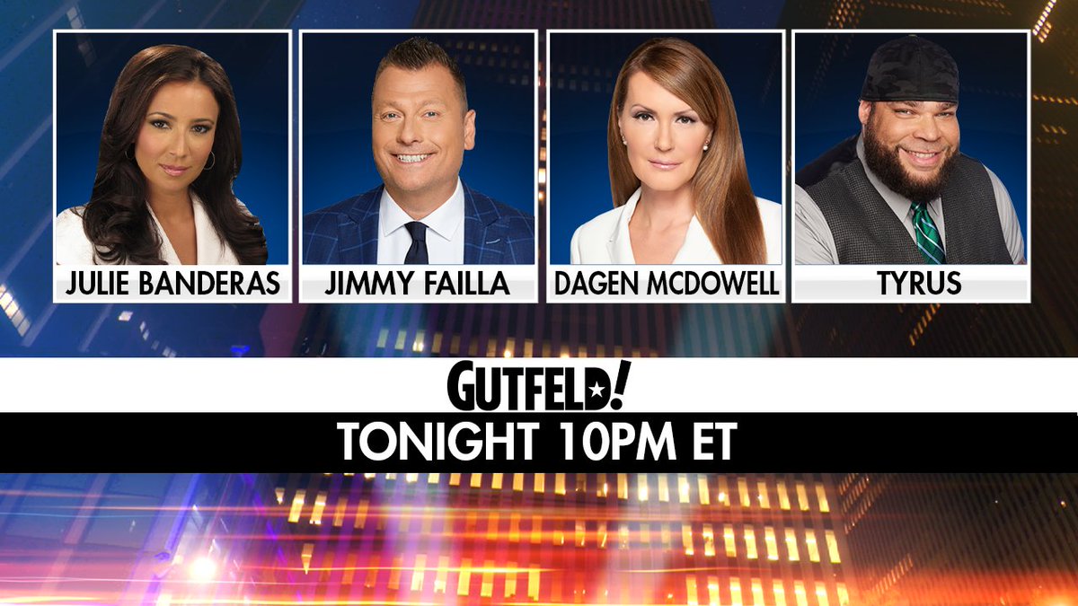 TONIGHT on #Gutfeld! @JulieBanderas, @jimmyfailla, @dagenmcdowell and @PlanetTyrus. Tune in at 10PM ET!