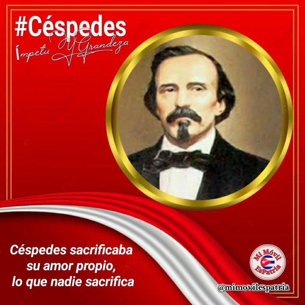 #CubaViveEnSuHistoria , #CéspedesImpetuYGrandez