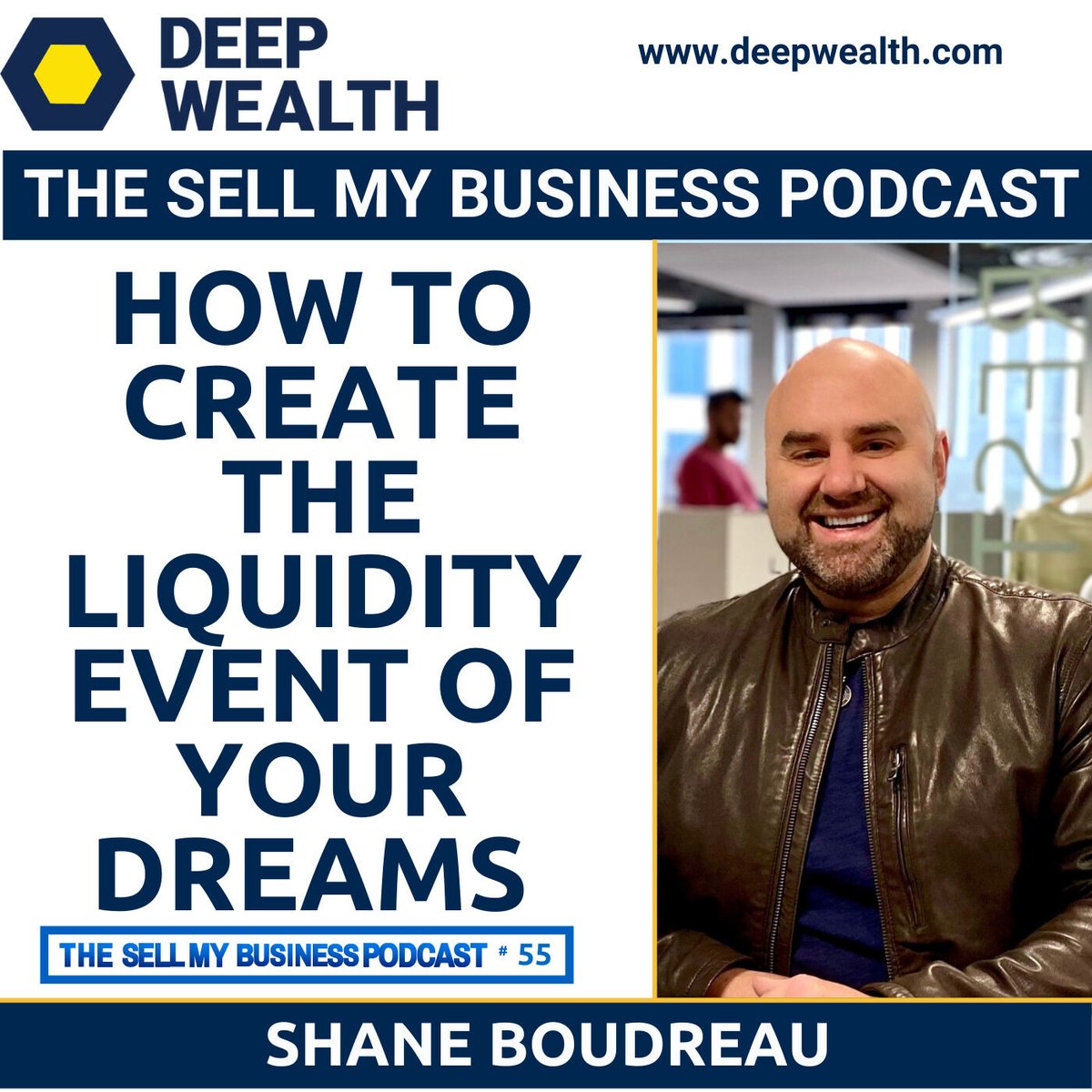 Successful Entrepreneur And Investor Shane Boudreau On How To Create The Liquidity Event Of Your Dreams (#55) iapdw.com/2o5 #DeepWealth #BusinessSuccess