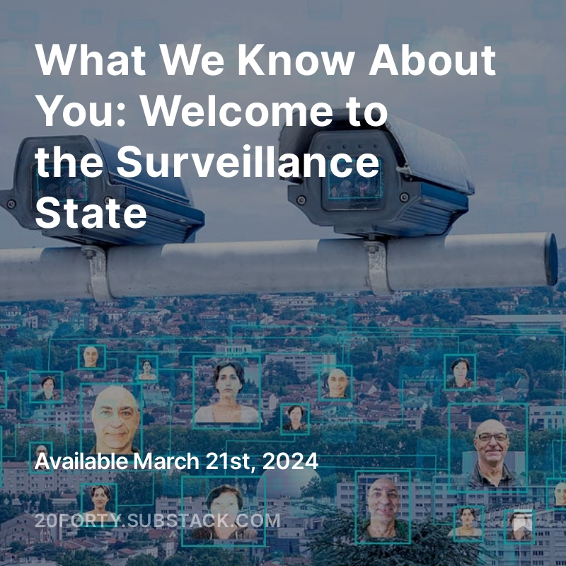 What We Know About You: Welcome to the Surveillance State, 2040’s Ideas and Innovations, Issue 152
#government #watch #tracking #behavior #tiktok #data #brokering #consequences #strategy #economy #sharingeconomy #control #consent #surveillance #addiction

bit.ly/3TGiGpj