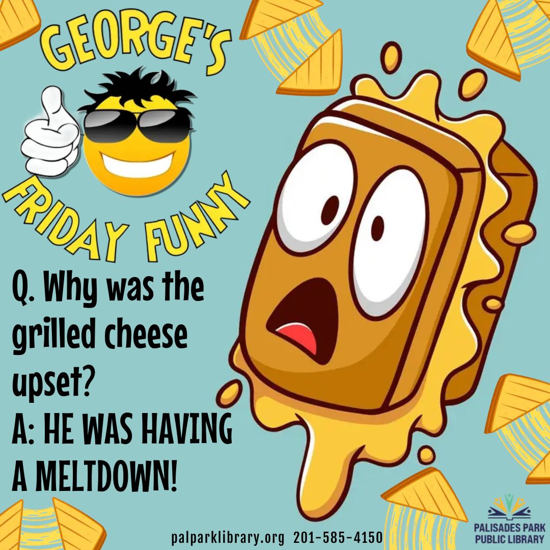 Happy National Grilled Cheese Day!
George has a 'GRATE' joke for us!
#nationalgrilledcheeseday #bcclslibraries #jokeoftheday #georgesfridayfunny #palisadesparkpubliclibary #bcclsunited #palisadesparknj #bccls