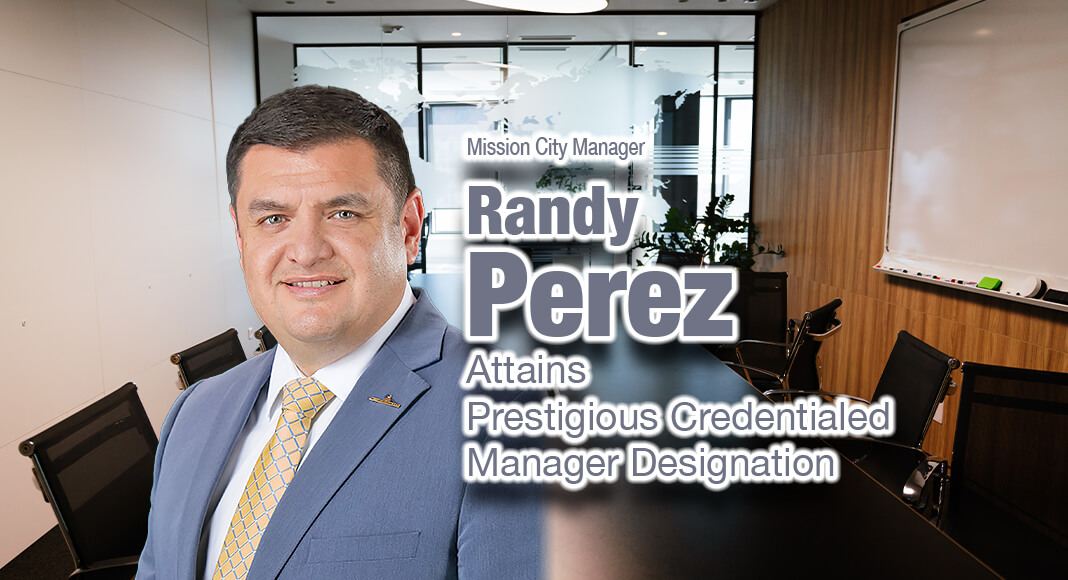 Mission City Manager Randy Perez Attains Prestigious Credentialed Manager Designation texasborderbusiness.com/mission-city-m…