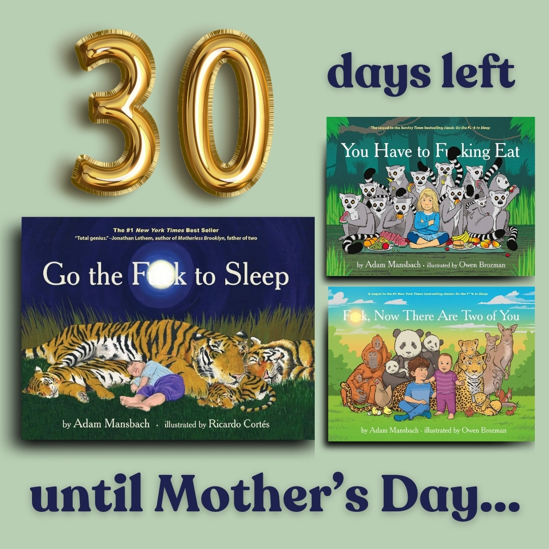 The countdown begins... just one month until #MothersDay! If you're still looking for #giftideas, we recommend Adam Mansbach's #1 bestselling 'Go the F— to Sleep' series—'A new Bible for weary parents,' as the New York Times called it. Available anywhere books are sold #parenting