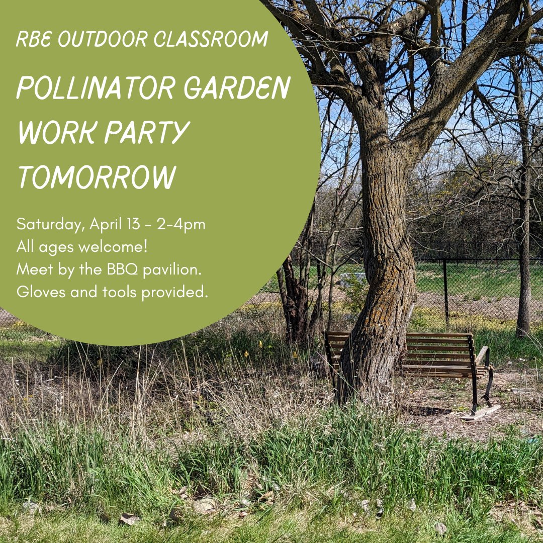 Join us tomorrow, April 13 from 2-4pm in the RBE pollinator garden.  We will meet in the southwest parking lot.  All ages are welcome.  Garden gloves &amp; tools will be provided.  Bring water, hat, sunscreen.  Wear long sleeves, pants and/or apply insect repellent.