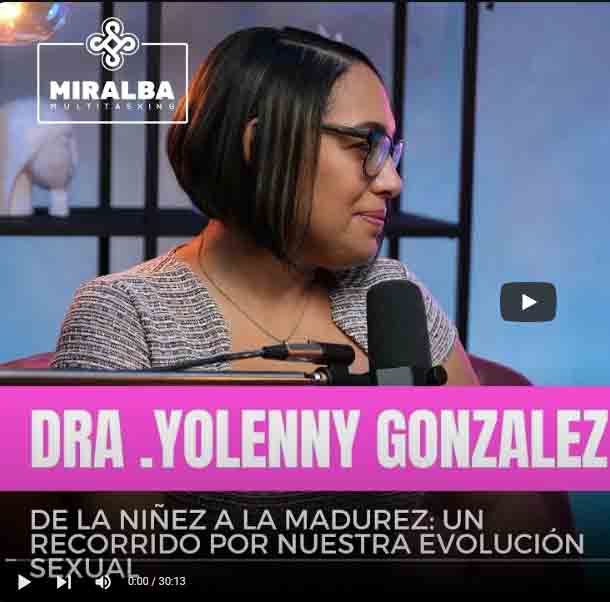 Ep9: Dra Yolenny Gonzalez - De la Niñez a la Madurez, Un Recorrido por Nuestra Evolución Sexual