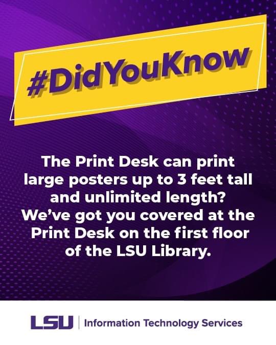 #DidYouKnow the Service Desk can print large posters up to three feet tall and unlimited length? We’ve got you covered at the Print Desk on the first floor of the LSU Library. #LSU #LSUITS #ServiceDesk #ITPrintDesk #PrintDesk #StudentServices