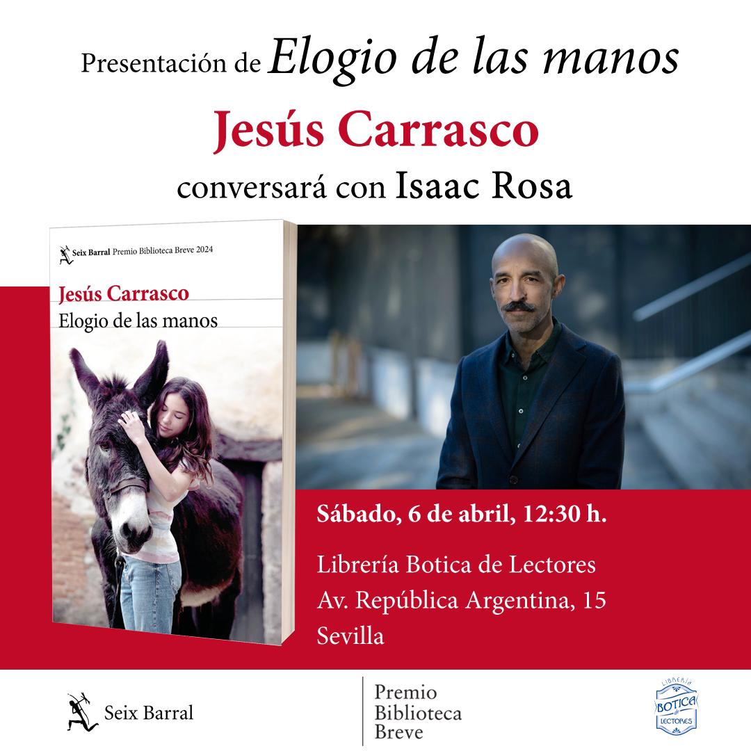 Mañana sábado en Sevilla, @LibreriaBotica a las 12.30h, celebramos el hermoso 'Elogio de las manos' con el Jesús Carrasco ha ganado el Premio Biblioteca Breve