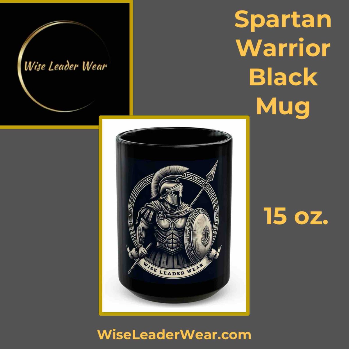 Brand new mug in the Wise Leader line! The Spartan mug is 15 oz and looks amazing! available on wiseleaderwear.com! Order now with promo code GRANDOPENING!