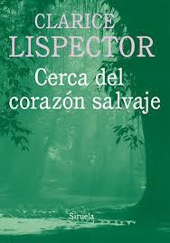 ‘Al final, ¿qué importa más: vivir o saber que se está viviendo?’ Clarice Lispector, Cerca del corazón salvaje
