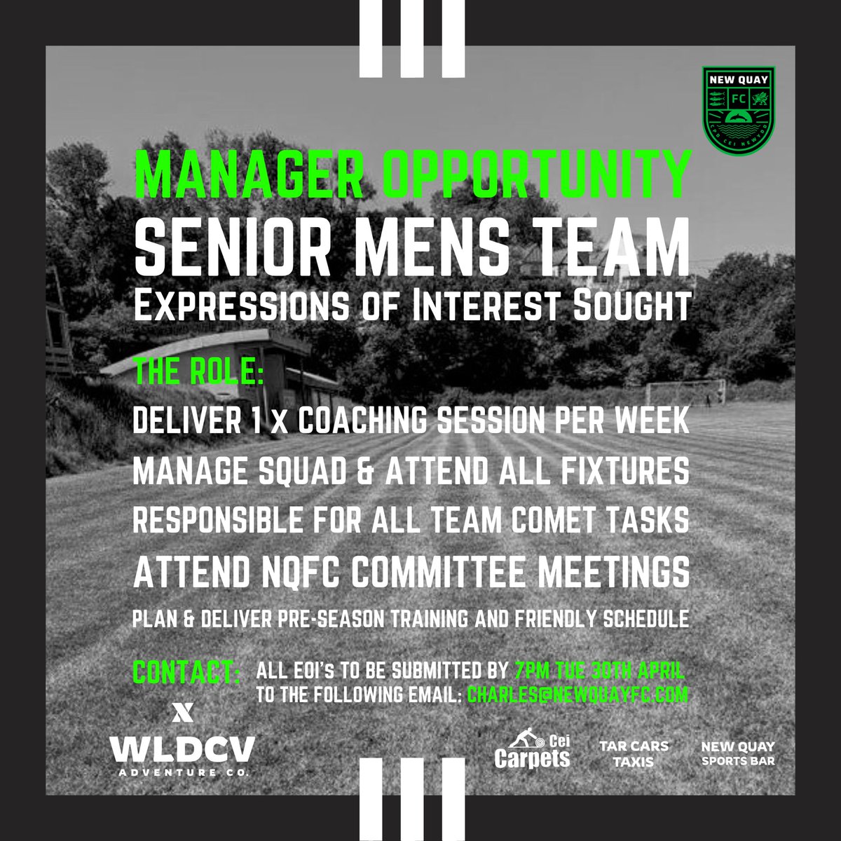 New Quay FC Manager Opportunity
Senior Men's Team
Expressions of Interest Sought

Contact:
All EOI's to be submitted by 7pm Tue 30th April
Send To: charles@newquayfc.com

Please Include:
Contact Details
Previous Experience
Details of Any Qualifications
Your Vision for the Role