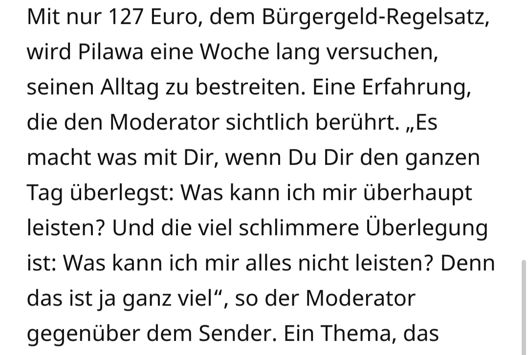 was dieses land unbedingt braucht sind reiche moderatoren die EINE WOCHE lang armut spielen um zum schluss festzustellen dass das bürgergeld evtl doch etwas knapp sein könnte