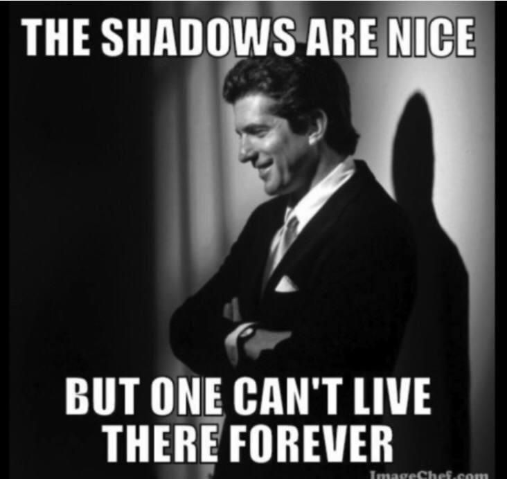 JFK JR

THE SHADOWS ARE NICE. BUT ONE CAN'T LIVE THERE FOREVER. JUAN O SAVIN IS VICE PRESIDENT OF OUR REPUBLIC JFKJR!