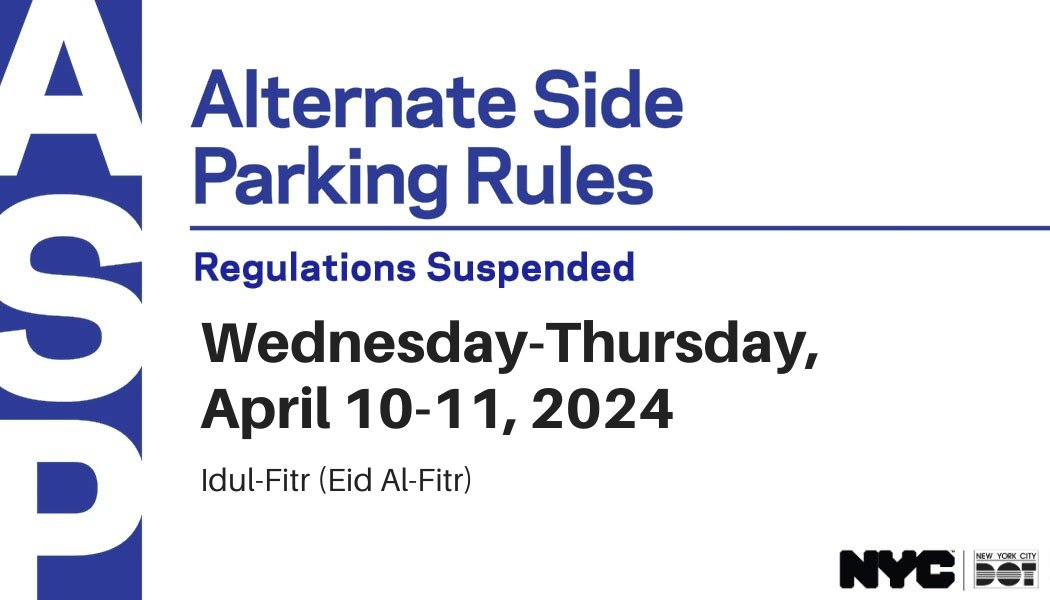 Alternate Side Parking @NYCASP regulations will be suspended on Wednesday-Thursday, 4/10-4/11 for Idul-Fitr (Eid Al-Fitr). Parking meters remain in effect.