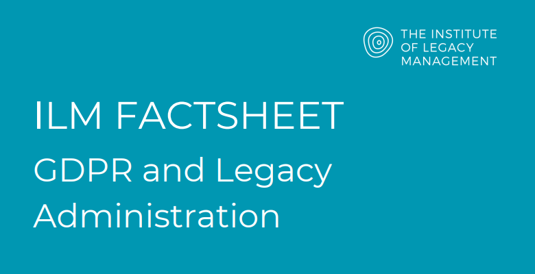 Updated Factsheet, GDPR and Legacy Administration, provides an overview of data collection and retention obligations with advice for implementing practical policies. Factsheet updated by James Stebbings, Macmillan Cancer Support and Chair of ILM legacymanagement.org.uk/members/resour…